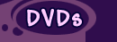 DVDs